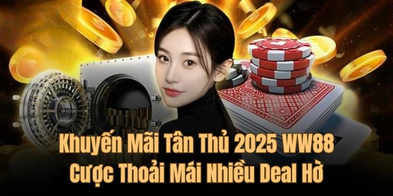 Khuyến mãi tân thủ WW88 2025