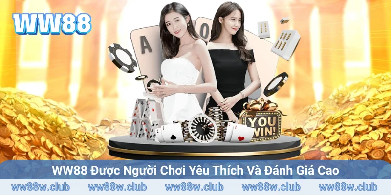 WW88 được hội viên đánh giá cao về mặt chất lượng