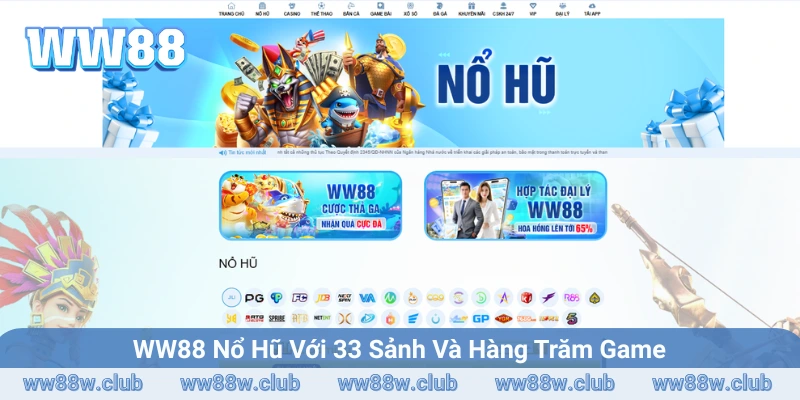33 sảnh nổ hũ với hàng trăm game quy tụ tại WW88 nổ hũ